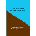 The Liberation of Italy, 1815-1870