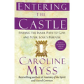 Entering the Castle: Finding the Inner Path to God and Your Soul's Purpose