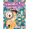 Where Did the Seashells Go? Find the Hidden Picture Activity Book