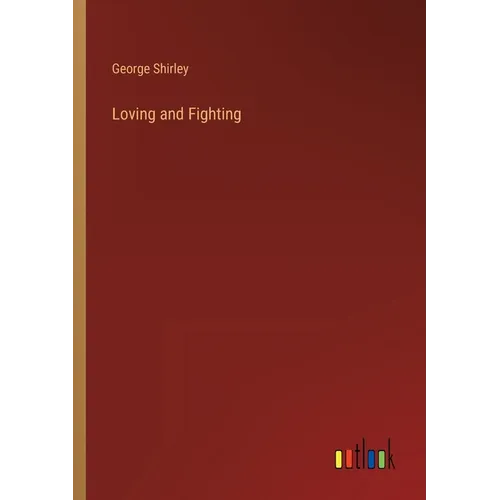 Loving and Fighting