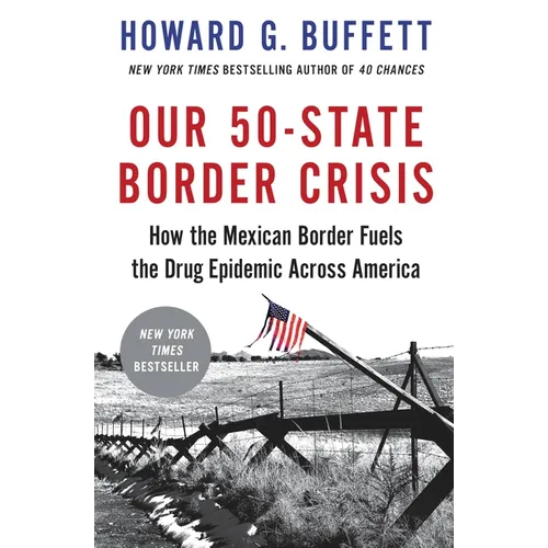 Our 50-State Border Crisis: How the Mexican Border Fuels the Drug Epidemic Across America