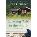 Growing Wild in the Shade: A Mags Munroe Story