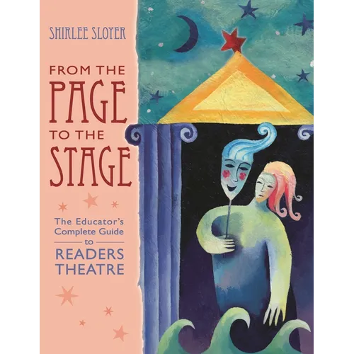 From the Page to the Stage: The Educator's Complete Guide to Readers Theatre