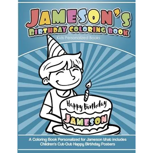 Jameson's Birthday Coloring Book Kids Personalized Books: A Coloring Book Personalized for Jameson that includes Children's Cut Out Happy Birthday Pos