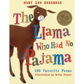 The Llama Who Had No Pajama: 100 Favorite Poems