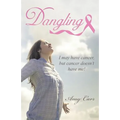 Dangling: I may have cancer, but cancer doesn't have me!