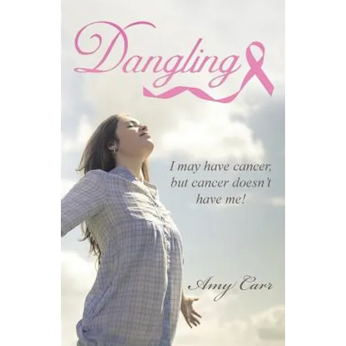 Dangling: I may have cancer, but cancer doesn't have me!
