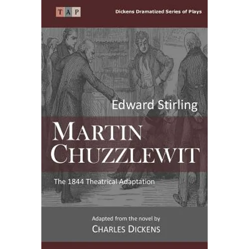 Martin Chuzzlewit: The 1844 Theatrical Adaptation