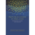Republicanism in Ireland: Confronting Theories and Traditions