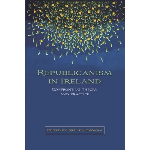 Republicanism in Ireland: Confronting Theories and Traditions