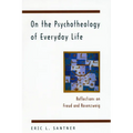 On the Psychotheology of Everyday Life: Reflections on Freud and Rosenzweig