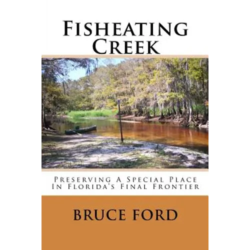 Fisheating Creek: Preserving A Special Place In Florida's Final Frontier