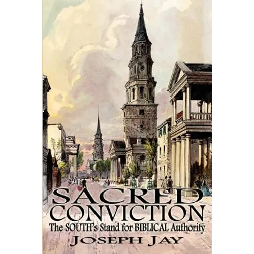 Sacred Conviction: The South's Stand for Biblical Authority