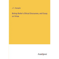 Bishop Butler's Ethical Discourses, and Essay on Virtue
