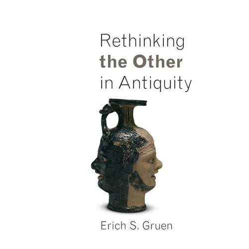 Rethinking the Other in Antiquity