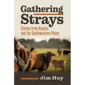Gathering Strays: Stories from Kansas and the Southwestern Plains
