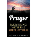 Prayer: Partnering with the Holy Spirit