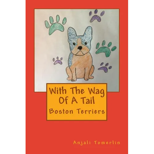 With The Wag Of A Tail: Boston Terriers