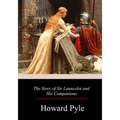 The Story of Sir Launcelot and His Companion