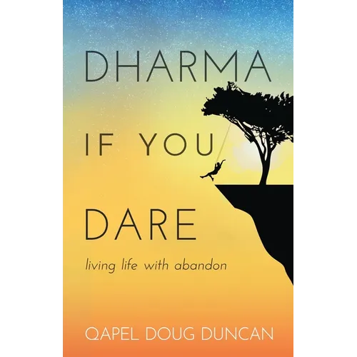 Dharma If You Dare: Living Life with Abandon