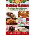Holiday Baking ***Black and White Edition***: Traditional Baking Recipes from Around the World