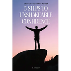 5 Steps to Unshakeable Confidence: Unlock Your Inner Power