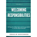 WELCOMING RESPONSIBILITIES 30 Ways for Older Teens and Young Adults to Handle Responsibilities