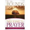 The Necessity of Prayer: Prayer That Gets Results