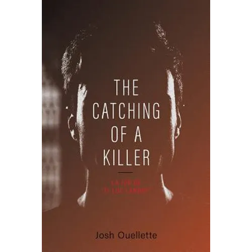 The Catching Of A Killer: La job de "Ti-Luc Landry"