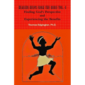 HEALING HELPS from the Bible Volume 4 Finding God's Perspective and Experiencing the Benefits