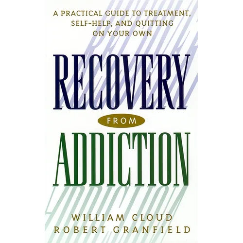 Recovery from Addiction: A Practical Guide to Treatment, Self-Help, and Quitting on Your Own