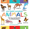 My First Words: The Illustrated A-Z Glossary Of The Animal Kingdom For Preschoolers