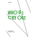 Who If I Cry Out