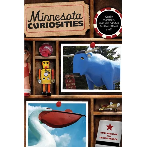 Minnesota Curiosities: Quirky Characters, Roadside Oddities & Other Offbeat Stuff