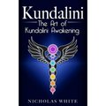 Kundalini: The Art of Kundalini Awakening
