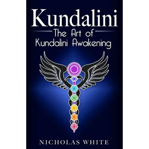 Kundalini: The Art of Kundalini Awakening