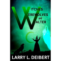 Witches, Werewolves and Walter