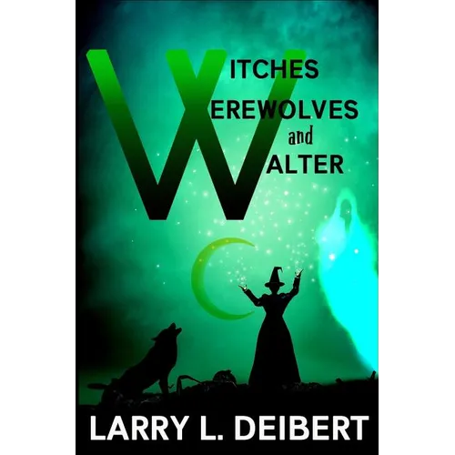 Witches, Werewolves and Walter