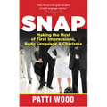 Snap: Making the Most of First Impressions, Body Language & Charisma