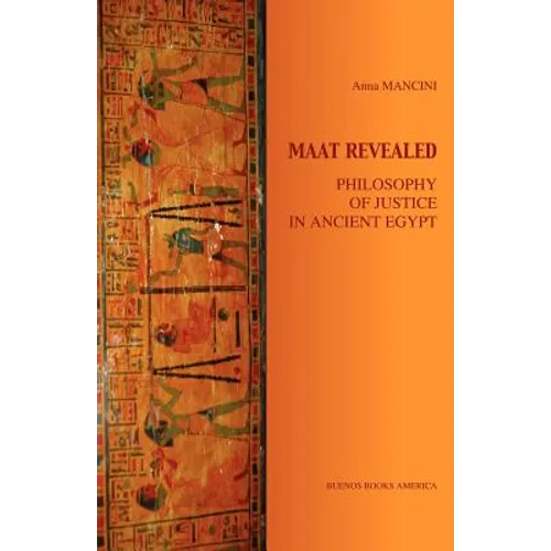 Maat Revealed, Philosophy of Justice in Ancient Egypt