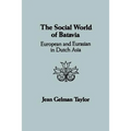 The Social World of Batavia: European and Eurasian in Dutch Asia