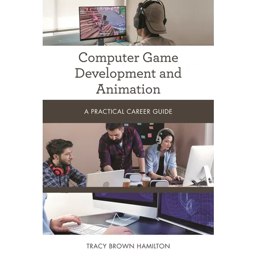 Computer Game Development and Animation: A Practical Career Guide