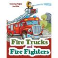 Fire Trucks and Fire Fighters: Coloring Pages for Kids