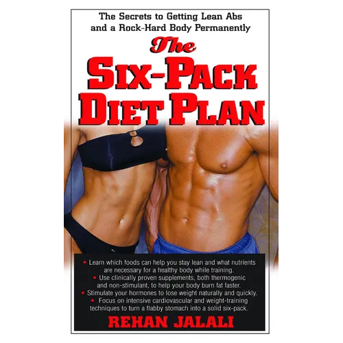 The Six-Pack Diet Plan: The Secrets to Getting Lean ABS and a Rock-Hard Body Permanently