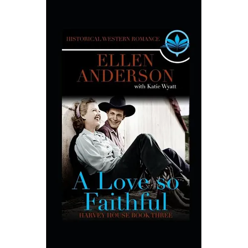 A love So Faithful: Historical Western Romance