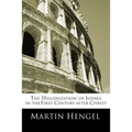 The 'Hellenization' of Judea in the First Century after Christ