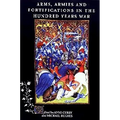Arms, Armies and Fortifications in the Hundred Years War