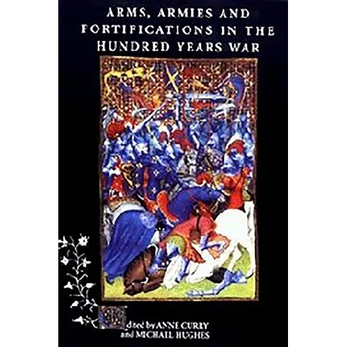 Arms, Armies and Fortifications in the Hundred Years War