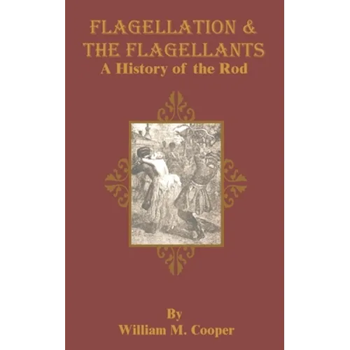 Flagellation & the Flagellants: A History of the Rod