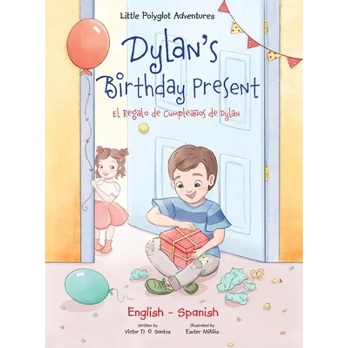 Dylan's Birthday Present/El Regalo de Cumpleaños de Dylan: Bilingual English and Spanish Edition